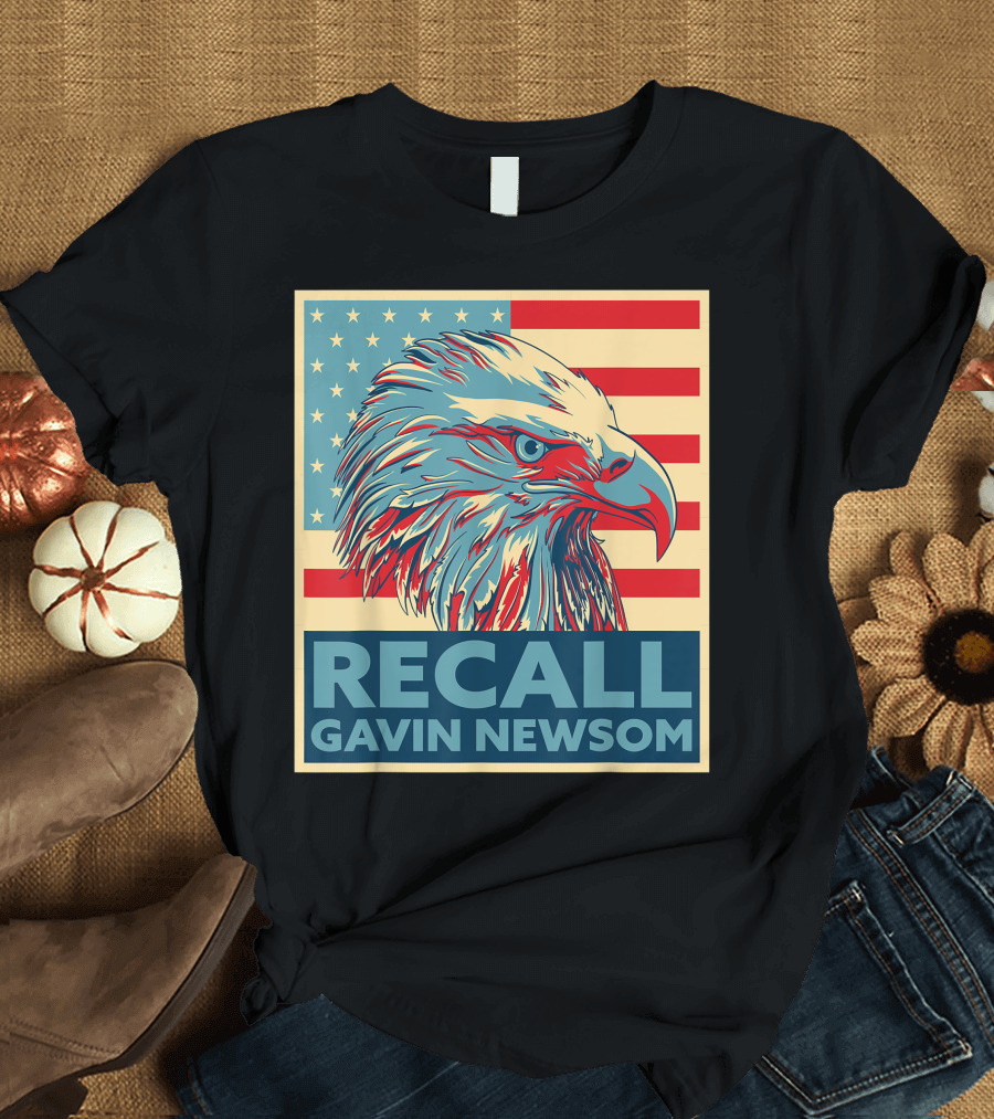 Recall Gavin Newsom American Flag Eagle 4th of July T-Shirt