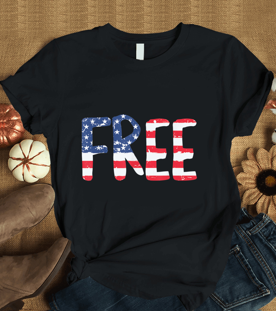 American Flag Free 4Th Of July USA Patriotic Freedom T-Shirt
