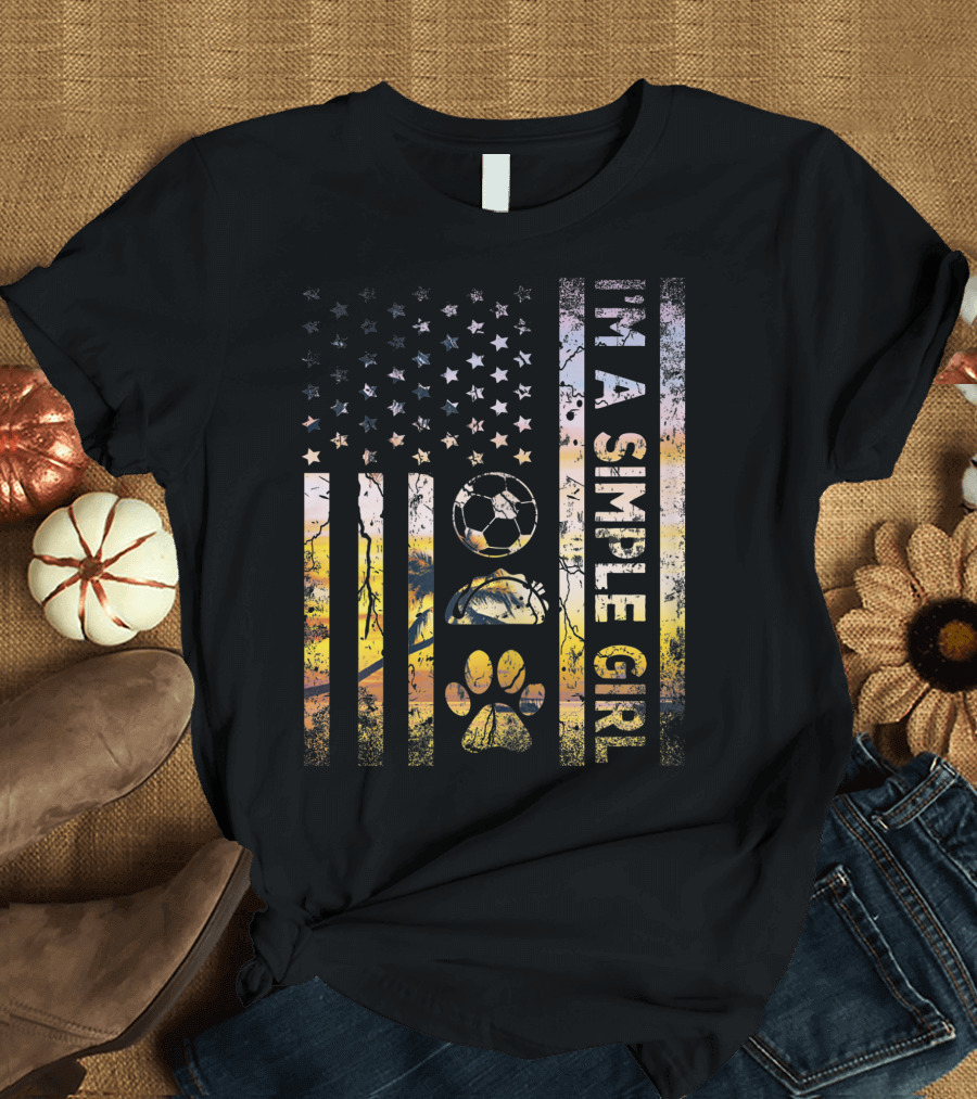 I'm A Simple Girl American Flag Soccer Tacos Dogs T-Shirt