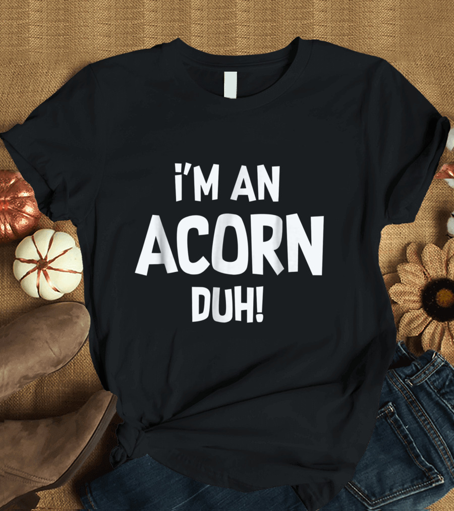 Halloween Costume I'm An Acorn Duh Brown T-Shirt