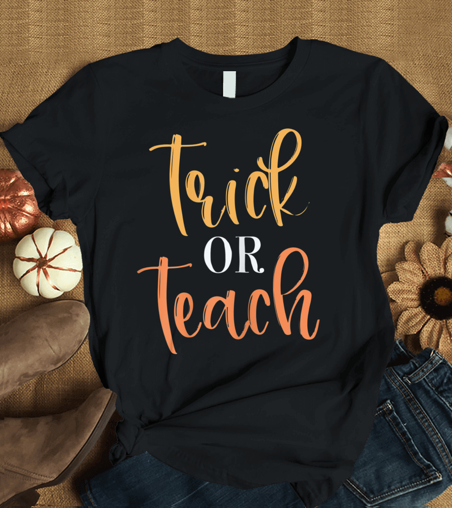 Teacher Halloween Trick Or Teach Funny School T-Shirt