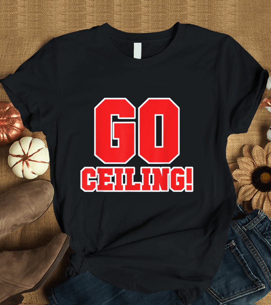 Ceiling Go Ceiling Fan Easy Genius Last Minute T-Shirt