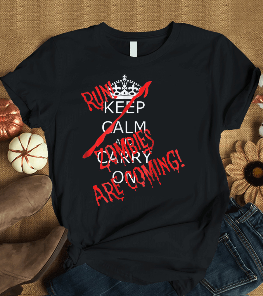 Keep Calm Run Zombies Are Coming Halloween T-Shirt