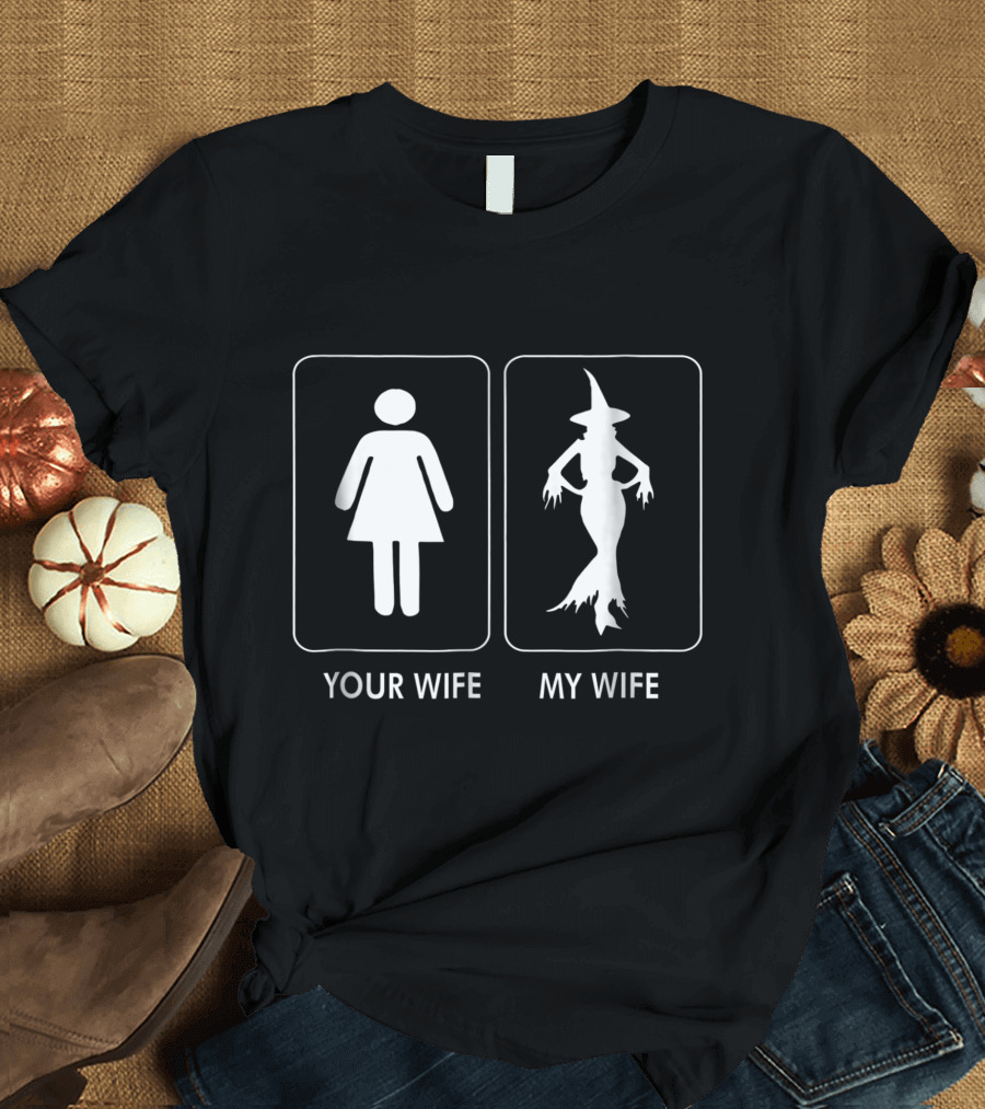 Your Wife My Witch Wife Halloween Comparison T-Shirt