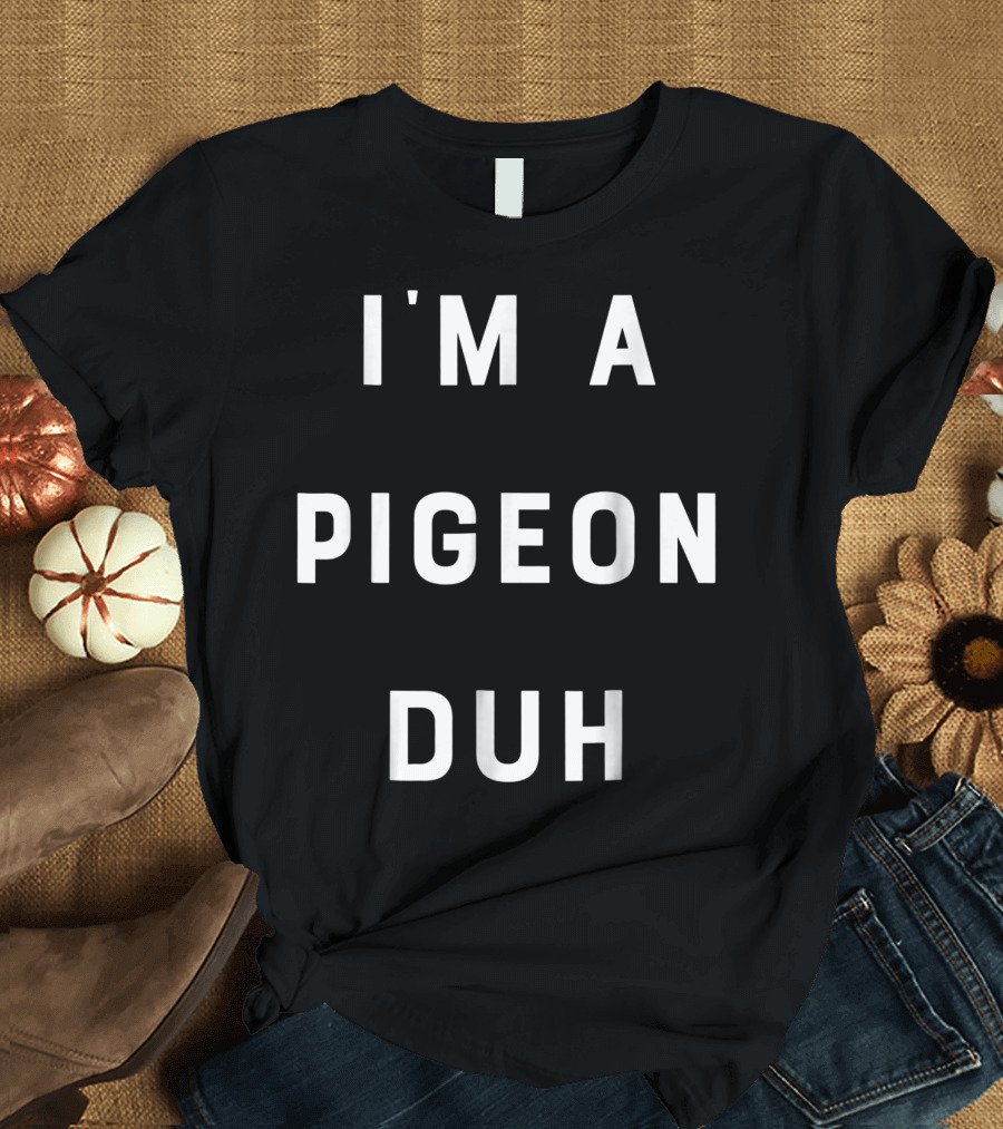 Halloween I'm A Pigeon Duh Easy Costume T-Shirt