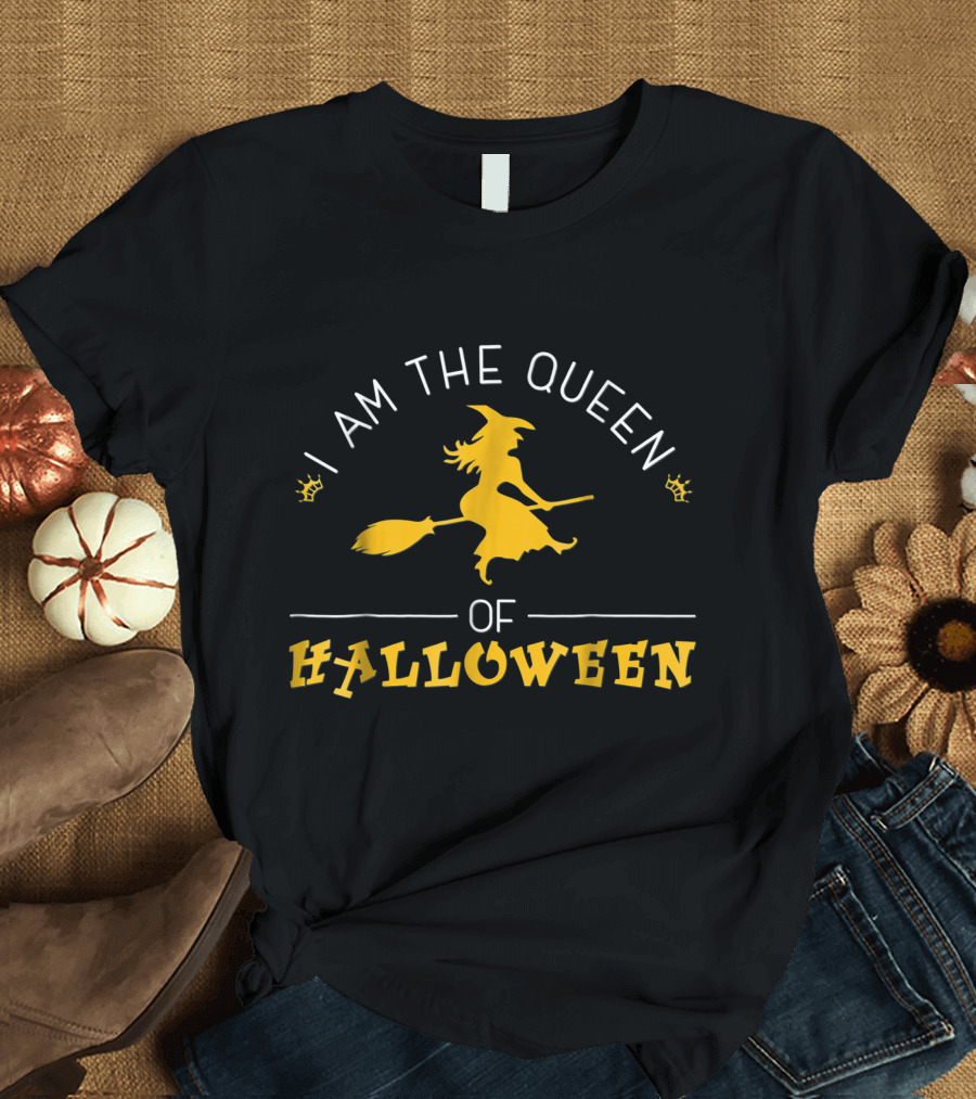 I Am The Queen Of Halloween Witch Broomstick Funny Office Party T-Shirt