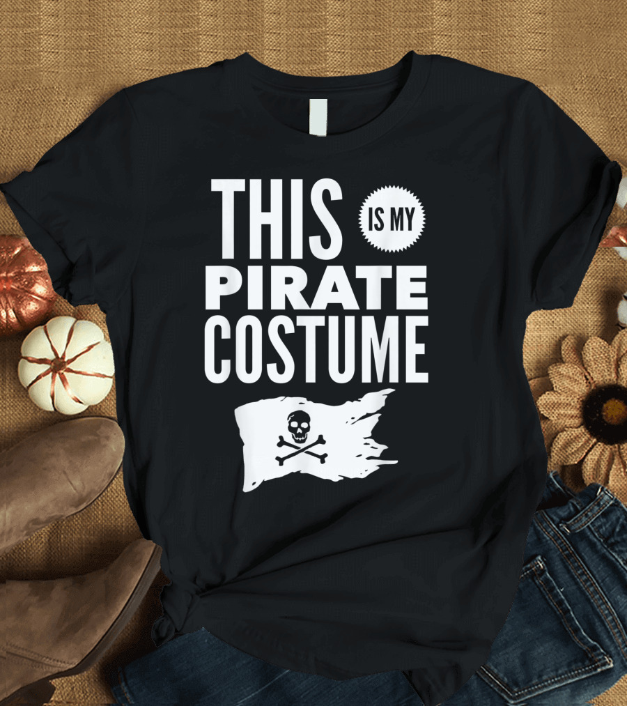 This Is My Pirate Costume Skull Flag Easy Halloween Party T-Shirt