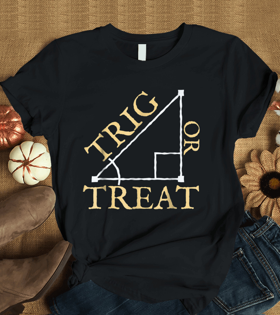 Trig or Treat Trigonometry Math Teacher Triangle T-Shirt