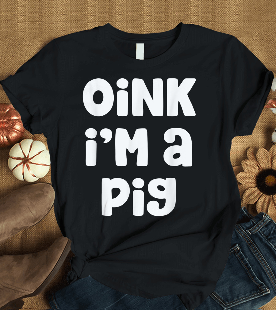 Oink I'm A Pig Costume Halloween Lazy Easy T-Shirt
