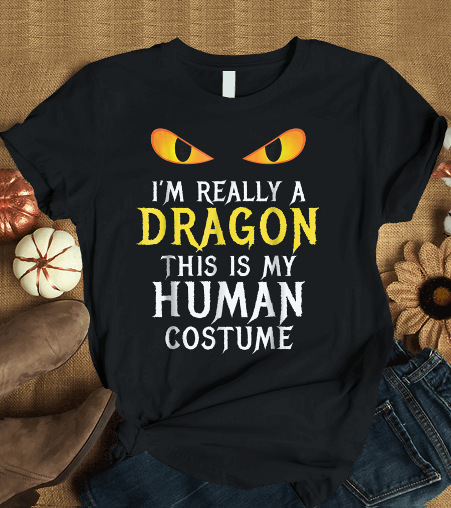 I'm Really A Dragon This Is My Human Costume Halloween T-Shirt