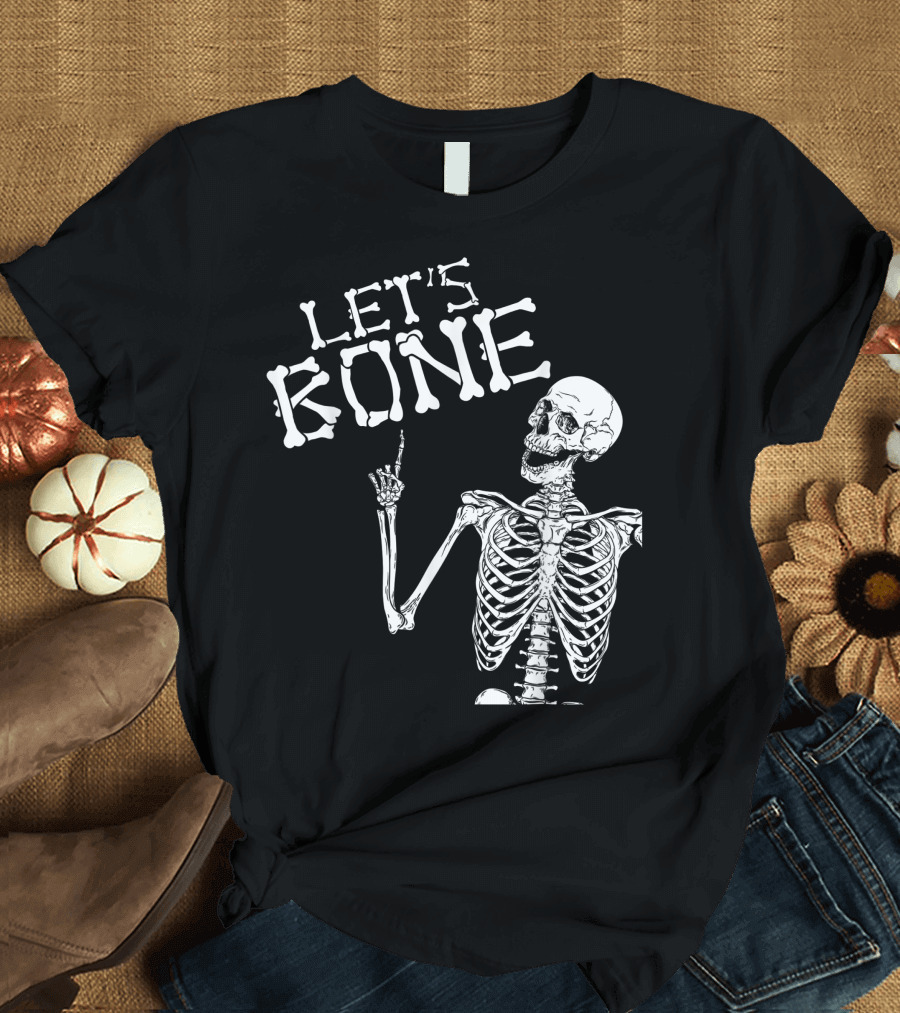 Let's Bone Skeleton Funny Halloween Costume For Adults T-Shirt