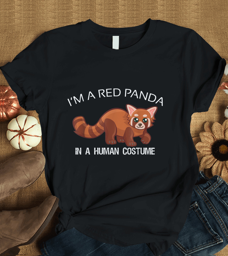 I'm A Red Panda In A Human Costume T-Shirt