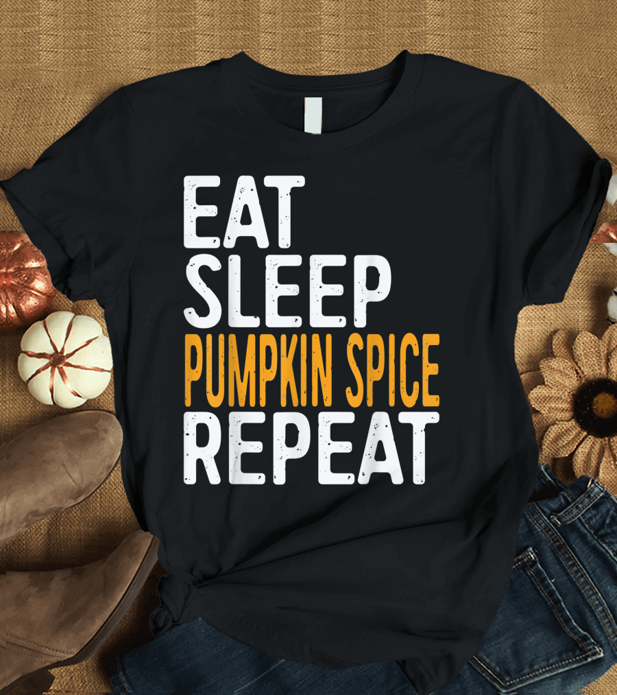 Eat Sleep Pumpkin Spice Repeat Seasonal T-Shirt