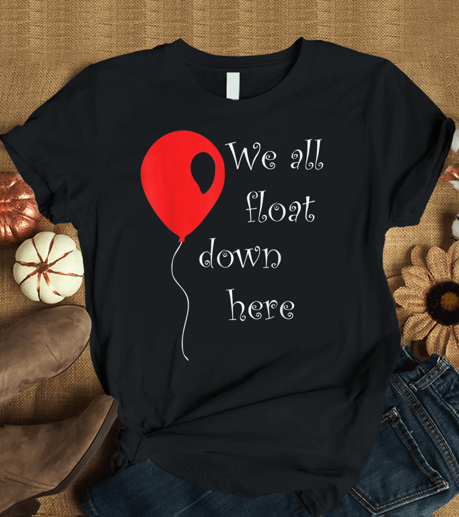 We All Float Down Here Red Balloon Halloween Costume T-Shirt