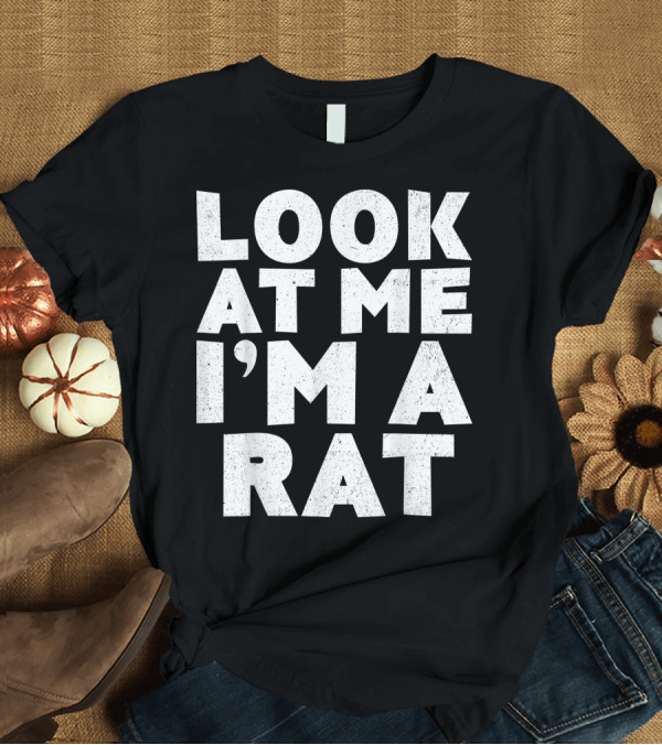 T-Shirt: Look At Me I'm A Rat T-Shirt Look At Me I'm A Rat T-Shirt