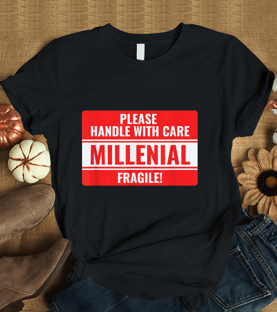 Please Handle With Care Millennial Fragile T-Shirt