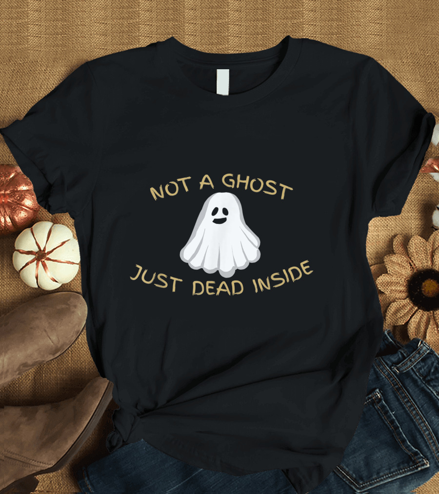 Not A Ghost Just Dead Inside Humor Edgy Ghost Cartoon T-Shirt