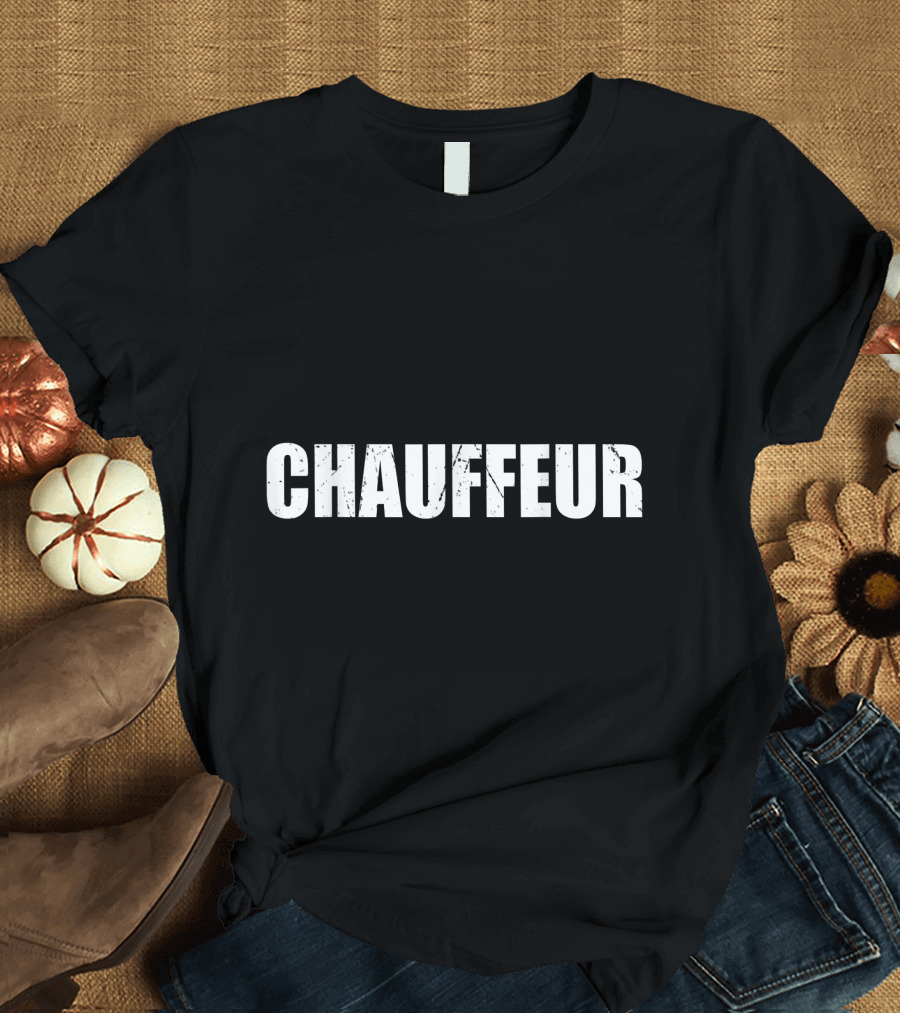 Chauffeur Lazy Funny Cute Easy Simple Diy T-Shirt