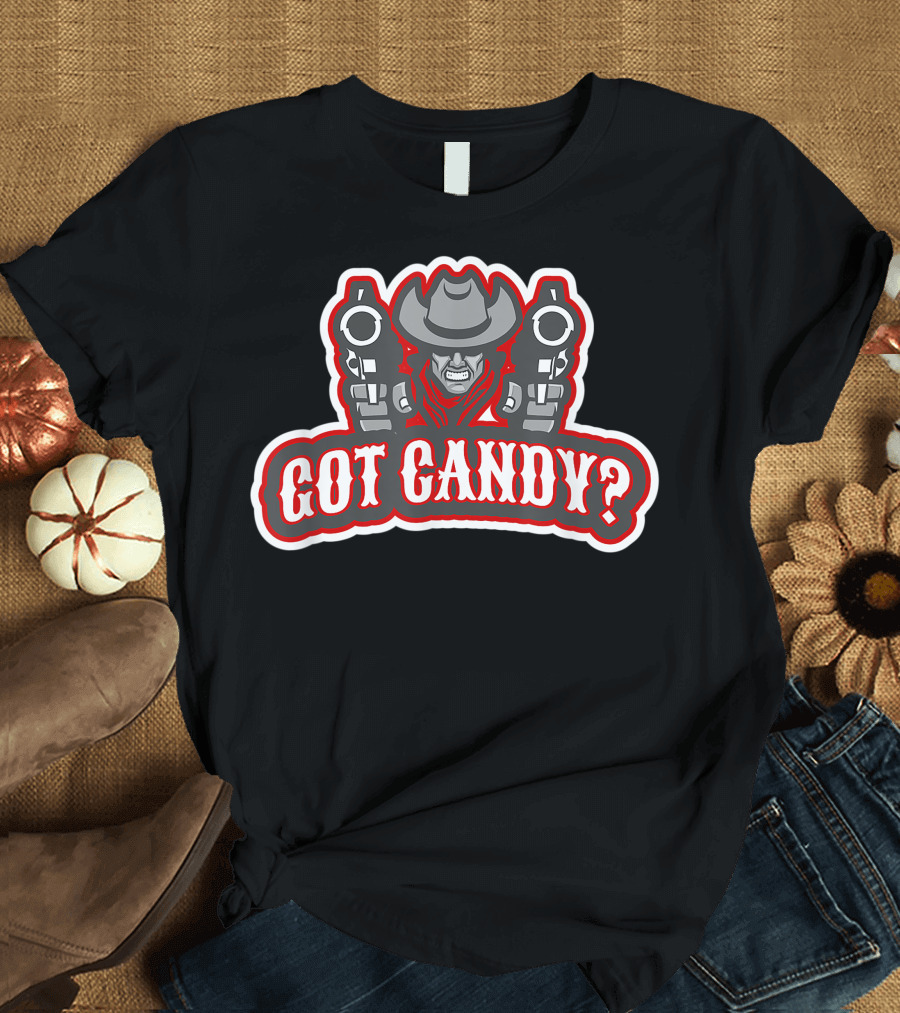 Got Candy Funny Hallows Eve Western Cowboy Gunslinger T-Shirt