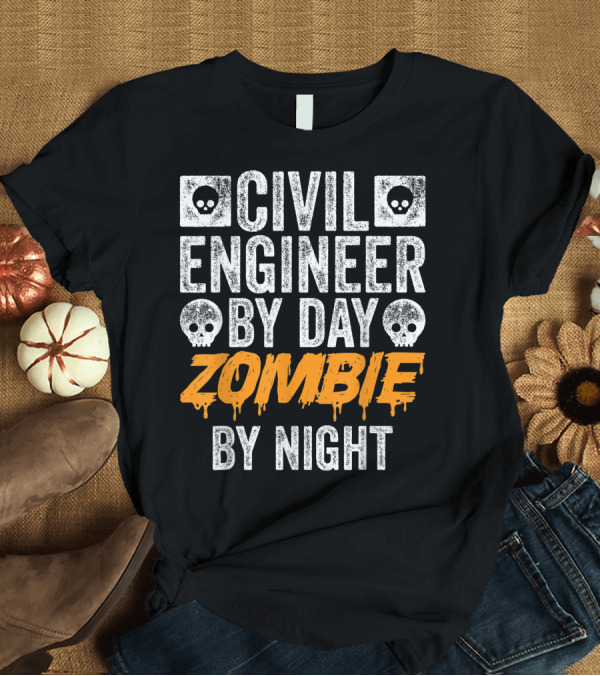 T-Shirt: Civil Engineer By Day Zombie By Night Halloween Skull T-Shirt Civil Engineer By Day Zombie By Night Halloween Skull T-Shirt