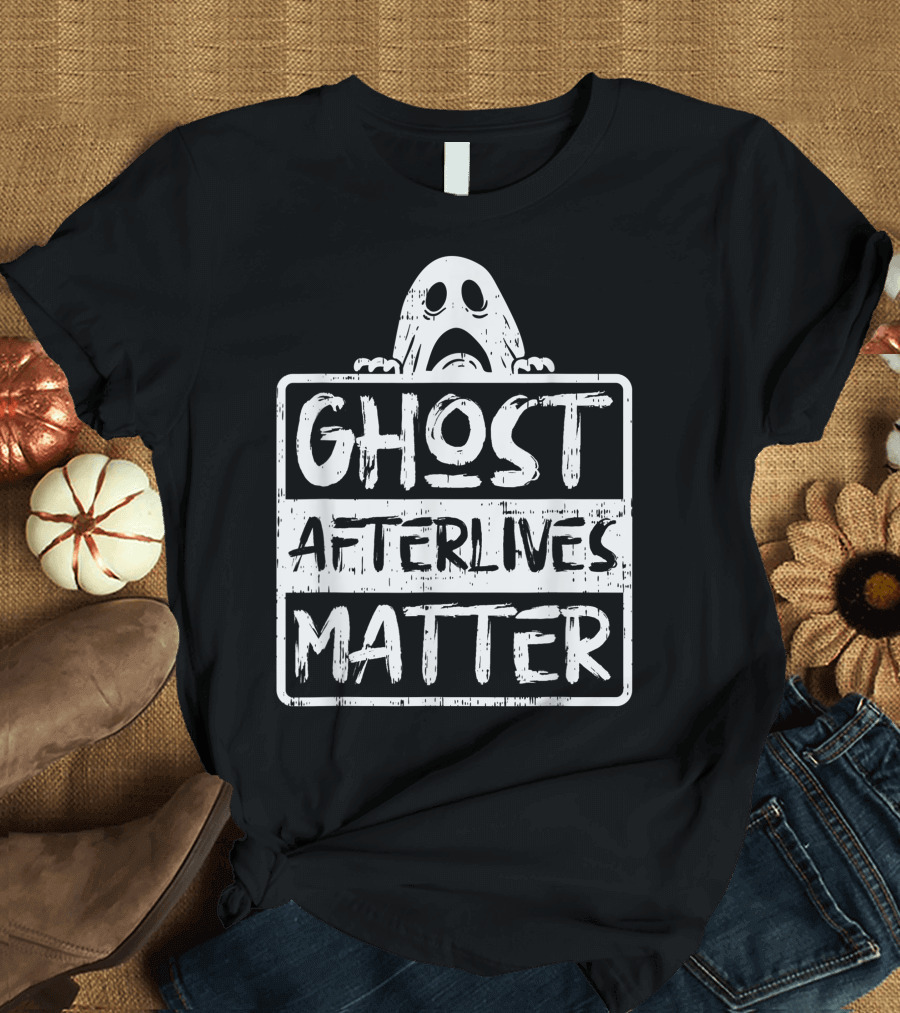 Funny Ghost After Lives Matter Party Idea Hunter T-Shirt