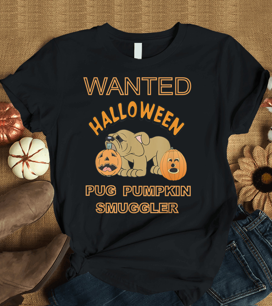 WANTED HALLOWEEN PUG PUMPKIN SMUGGLER T-Shirt