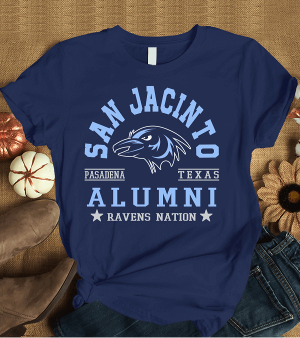 T-Shirt: San Jacinto Pasadena Texas Alumni Ravens Nation T-Shirt San Jacinto Pasadena Texas Alumni Ravens Nation T-Shirt