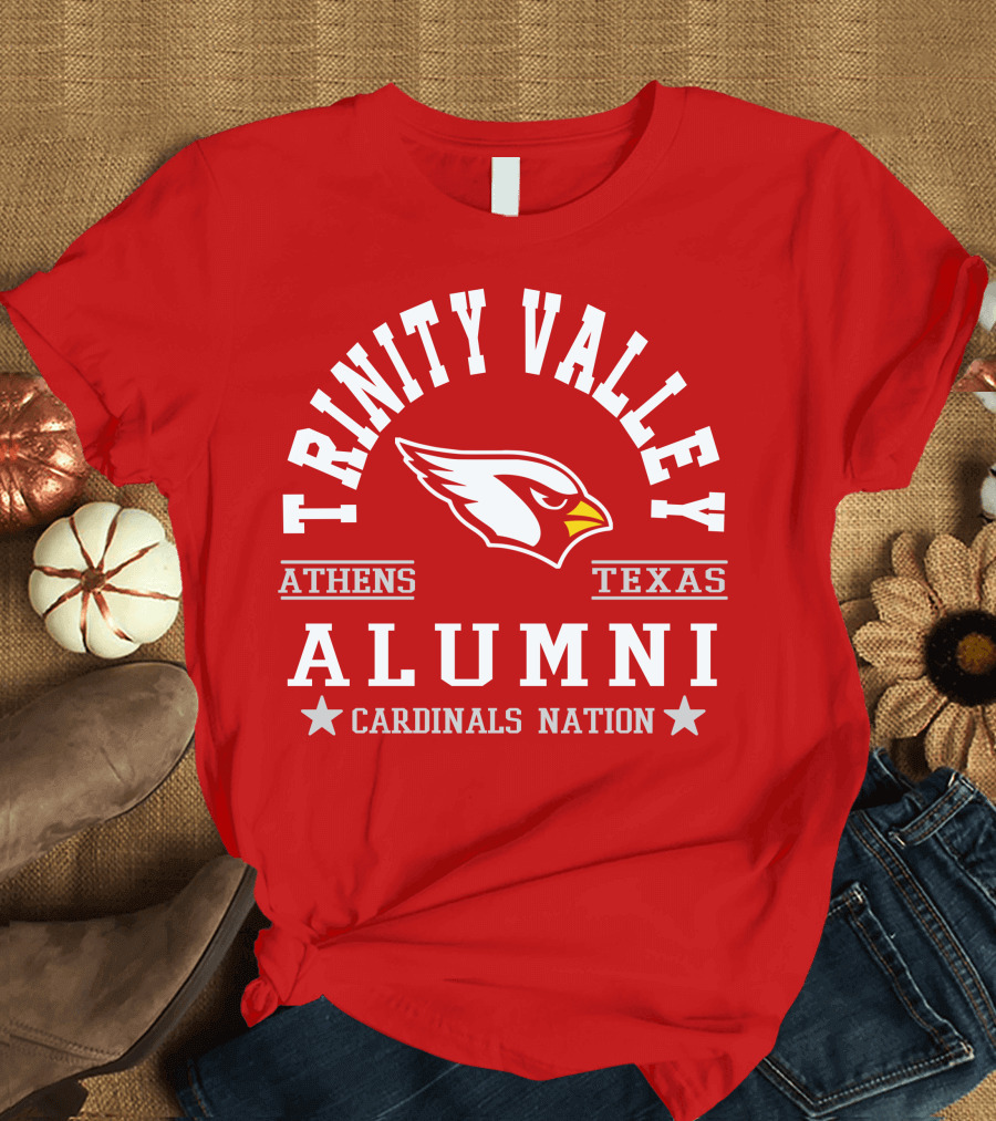 Trinity Valley Cardinals Alumni Athens Texas Cardinals Nation T-Shirt