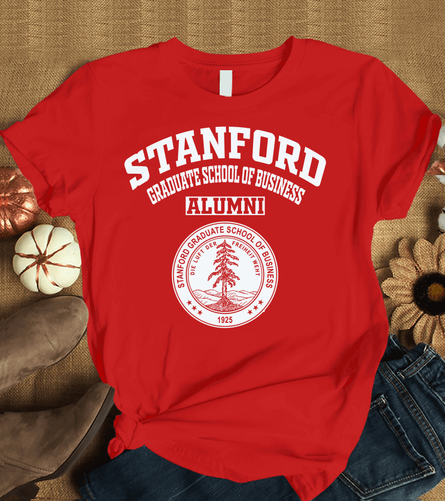Stanford Graduate School of Business Alumni 1925 Seal Die Luft Der Freiheit Weht T-Shirt