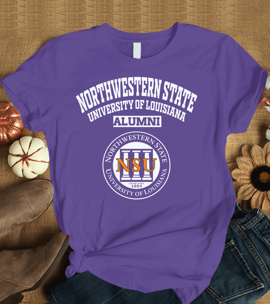 Northwestern State University of Louisiana Alumni NSU Established 1884 T-Shirt