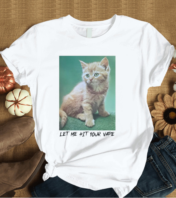 T-Shirt: Let Me Hit Your Vape Cat Green Background Cute Kitten T-Shirt Let Me Hit Your Vape Cat Green Background Cute Kitten T-Shirt