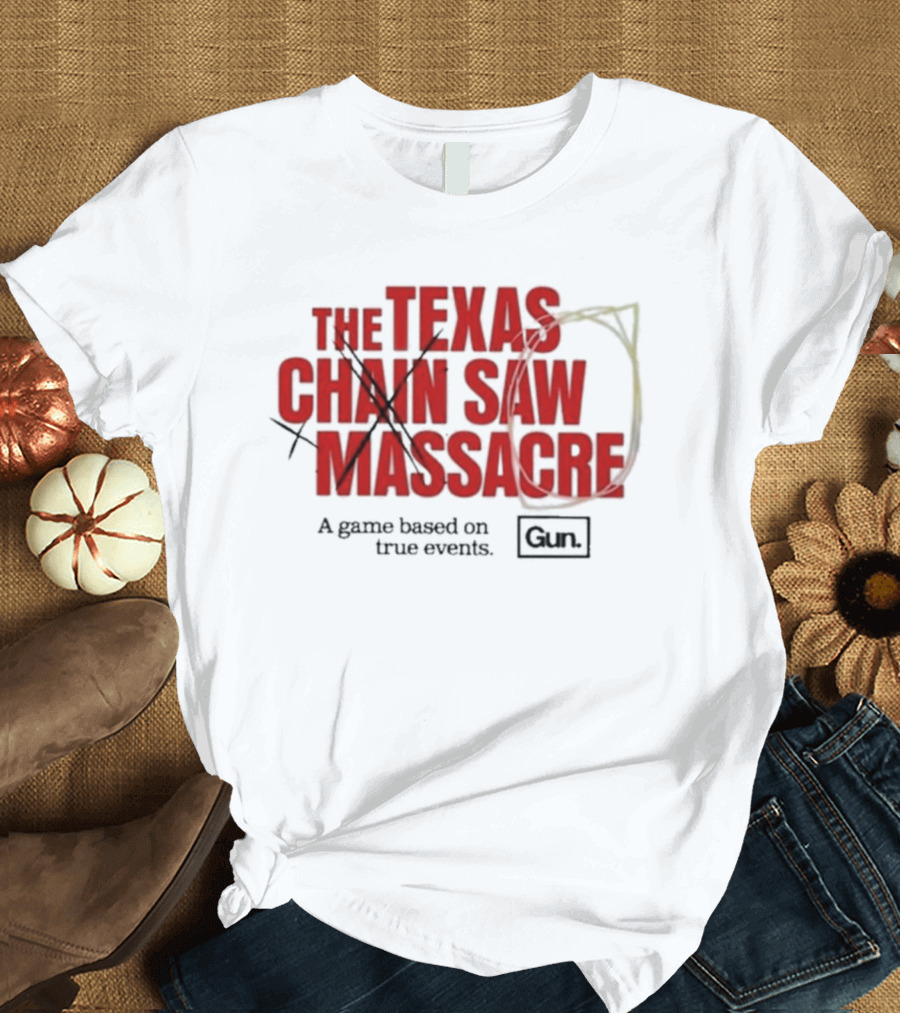 The Texas Chain Saw Massacre A Game Based On True Events Gun T-Shirt