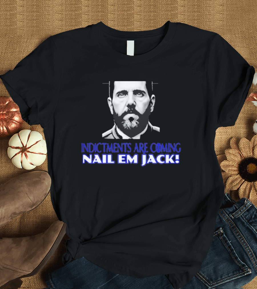 Indictments Are Coming Nail Em Jack Monochrome T-Shirt