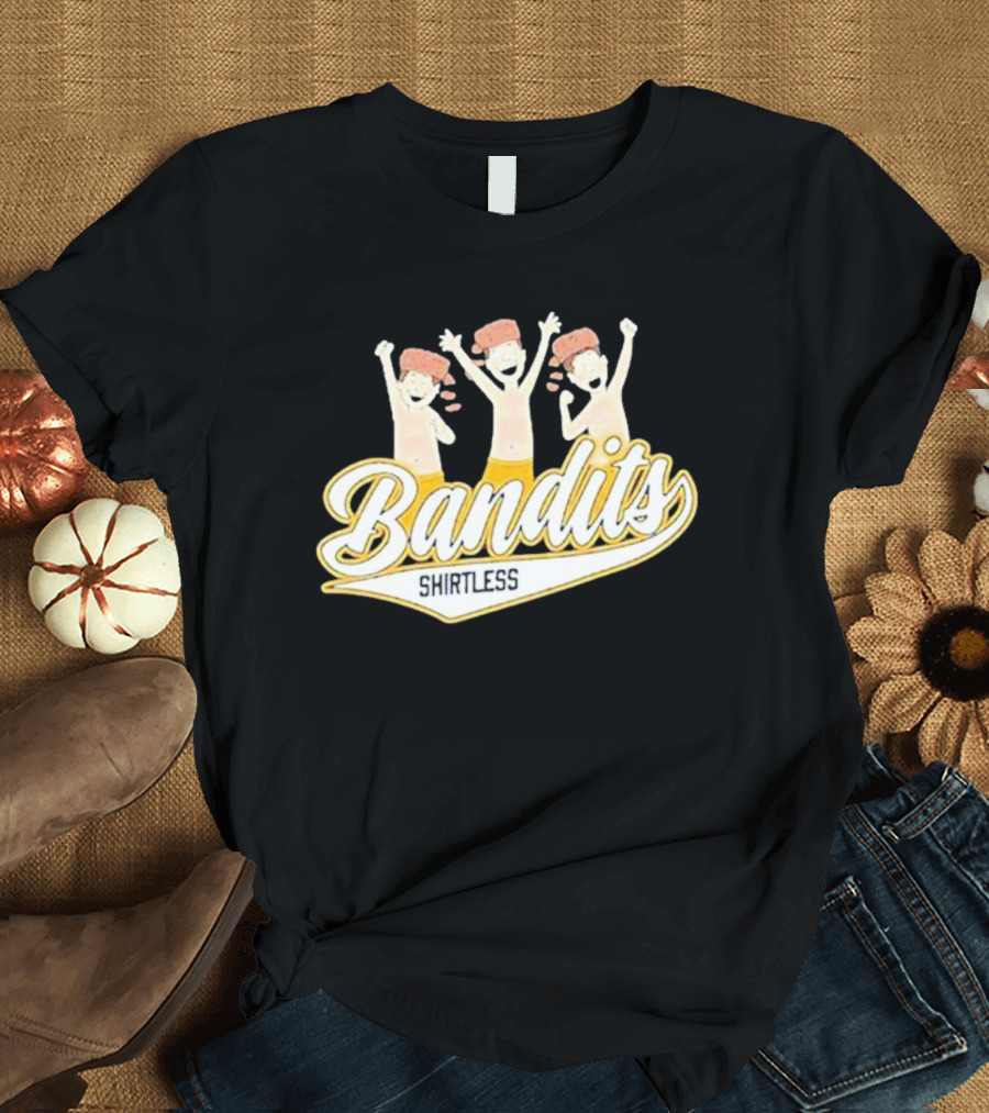 Bandits Shirtless T-Shirt