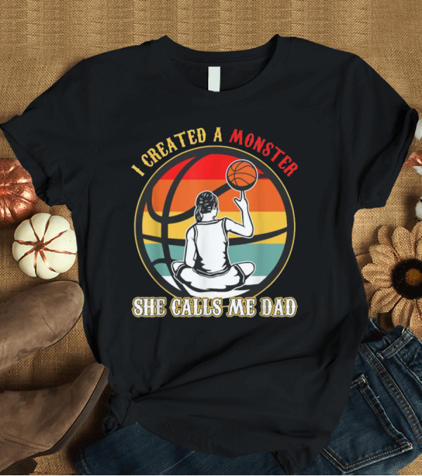 T-Shirt: I Created A Monster She Calls Me Dad Retro Basketball T-Shirt I Created A Monster She Calls Me Dad Retro Basketball T-Shirt