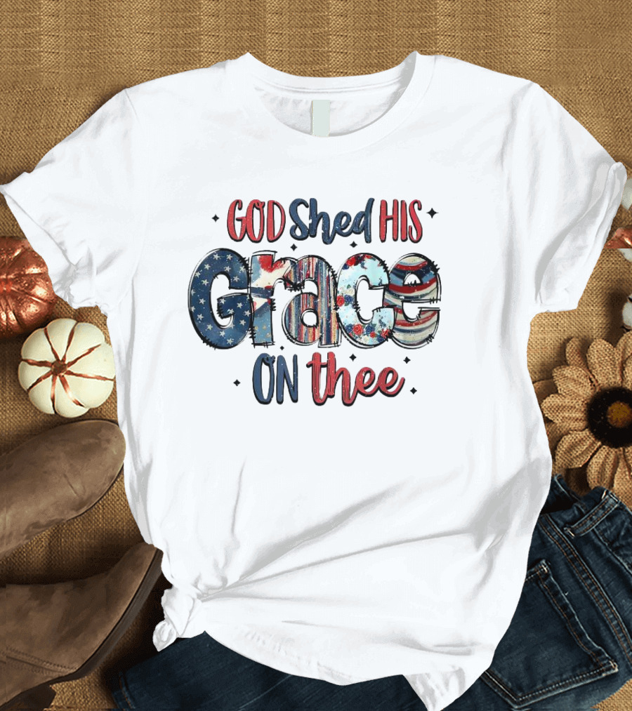 God Shed His Grace On Thee Red White Blue Stars Stripes 4th Of July Groovy Patriotic T-Shirt