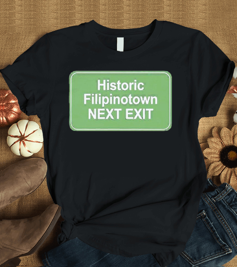 Historic Filipinotown Next Exit Sign Green Road Marker T-Shirt