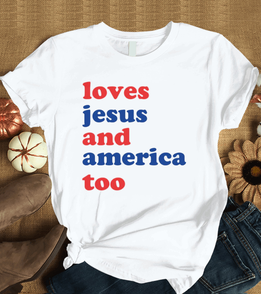 Loves Jesus and America Too T-Shirt