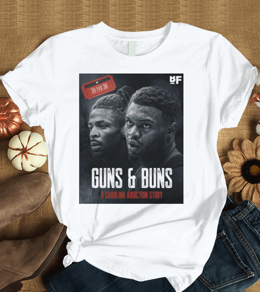 Guns and Buns 30 For 30 BF A Carolina Addiction Story T-Shirt