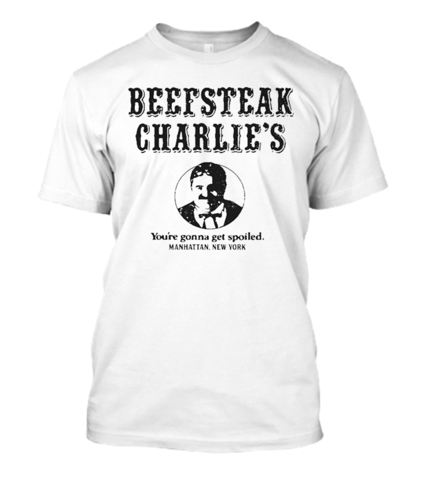 Beefsteak Charlie’s You’re Gonna Get Spoiled Manhattan New York T-Shirt
