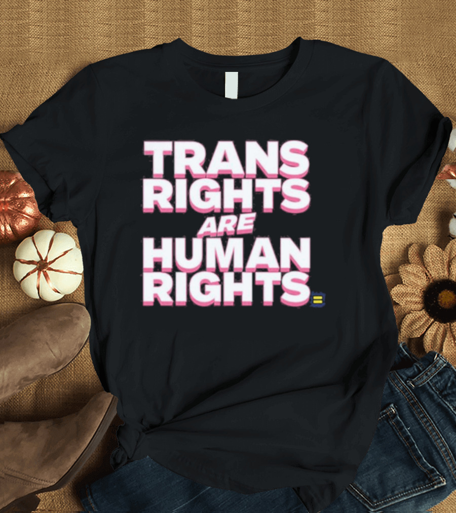 Trans Rights Are Human Rights Equality T-Shirt