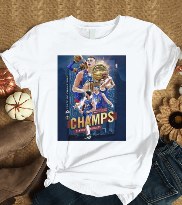 T-Shirt: State of Champions Congratulations to the NBA Champs Denver Nuggets T-Shirt State of Champions Congratulations to the NBA Champs Denver Nuggets T-Shirt