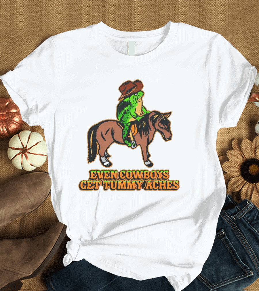 Even Cowboys Get Tummy Aches Cowboy Riding Horse T-Shirt