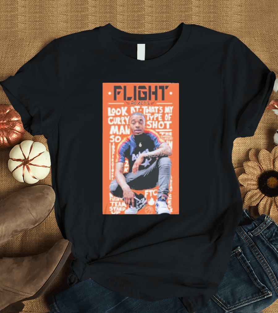 Flight Reacts Look at Curry That's My Type of Shot Man T-Shirt