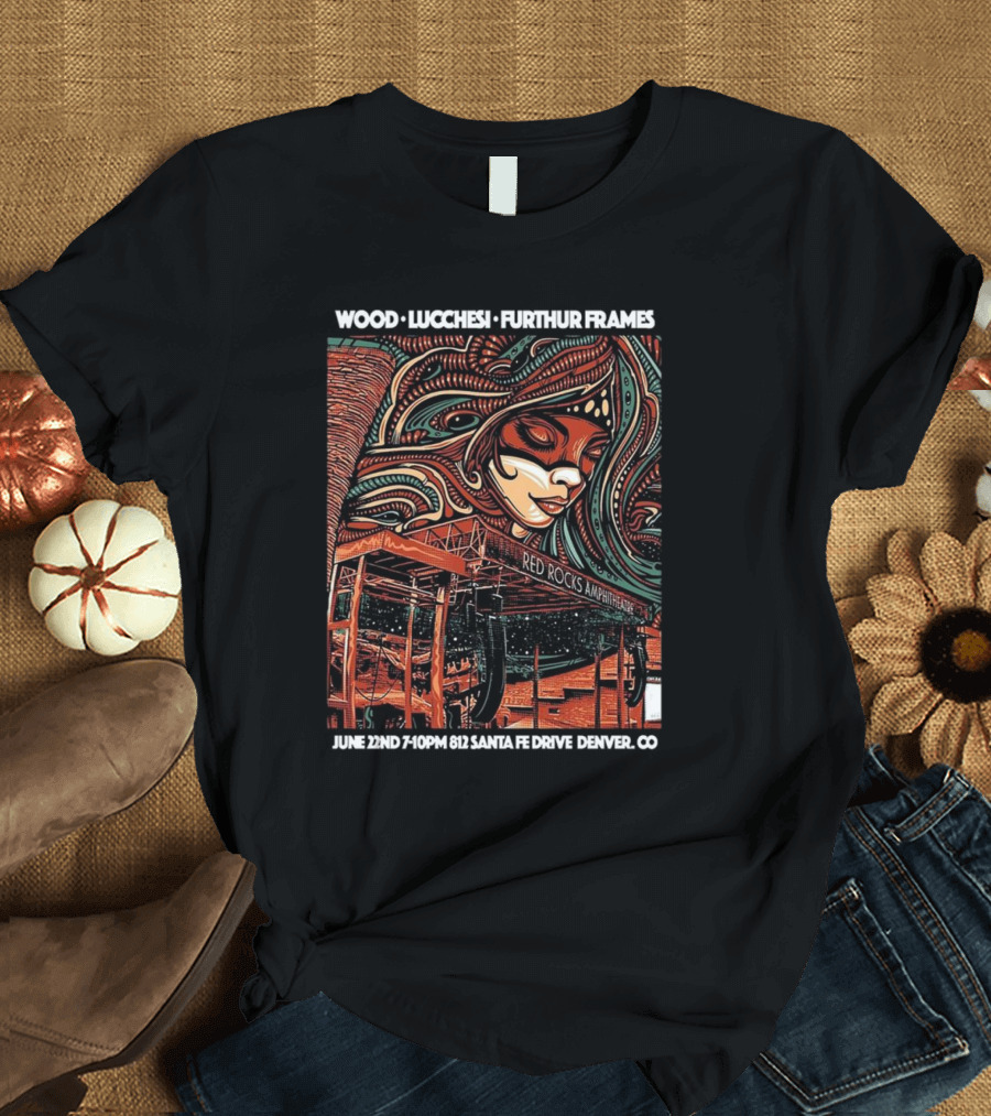 WOOD LUCCHESI FURTHUR FRAMES RED ROCKS AMPHITHEATRE JUNE 22ND 7:10PM 812 SANTA FE DRIVE DENVER CO T-Shirt