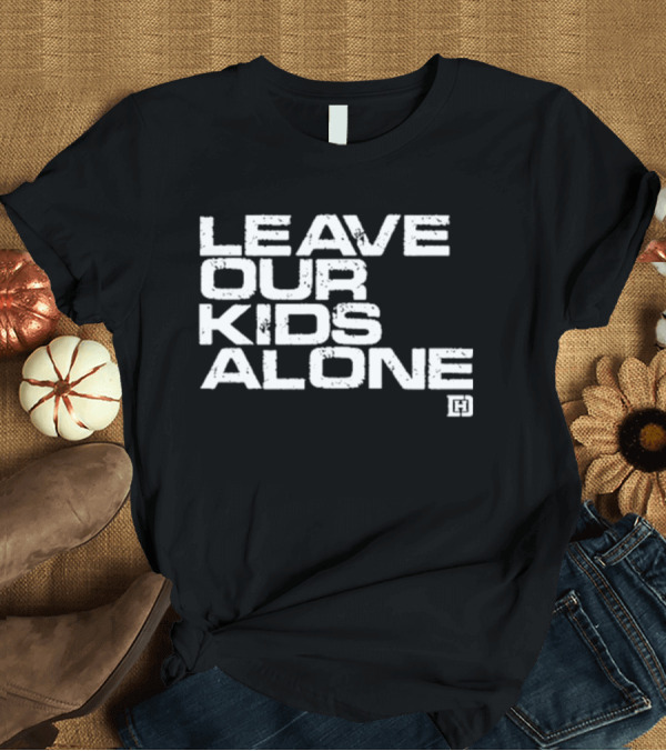 T-Shirt: David J Harris Jr Leave Our Kids Alone Text with H T-Shirt David J Harris Jr Leave Our Kids Alone Text with H T-Shirt