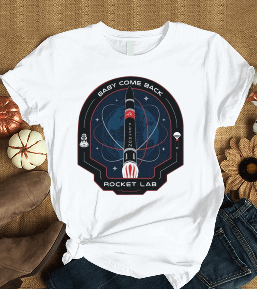 Baby Come Back Electron Rocket Lab Space Mission T-Shirt
