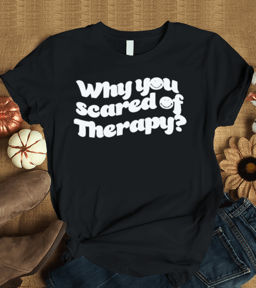 Why You Scared of Therapy Queen Naija T-Shirt