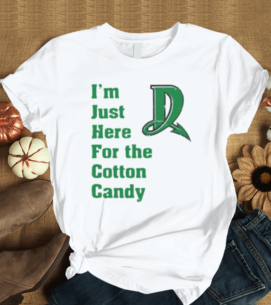 I'm Just Here For the Cotton Candy Dayton Dragons Baseball D T-Shirt