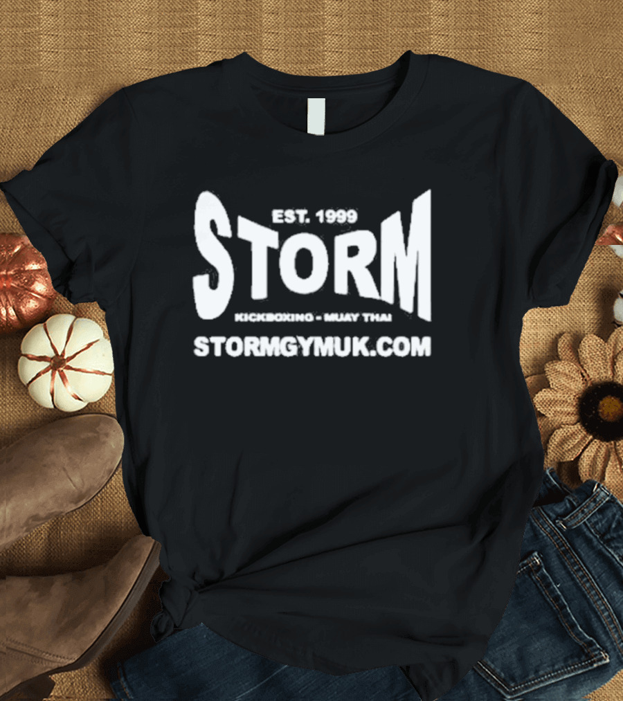 Est 1999 Storm Kickboxing Muay Thai Stormgymuk Andrew Tate Updates T-Shirt
